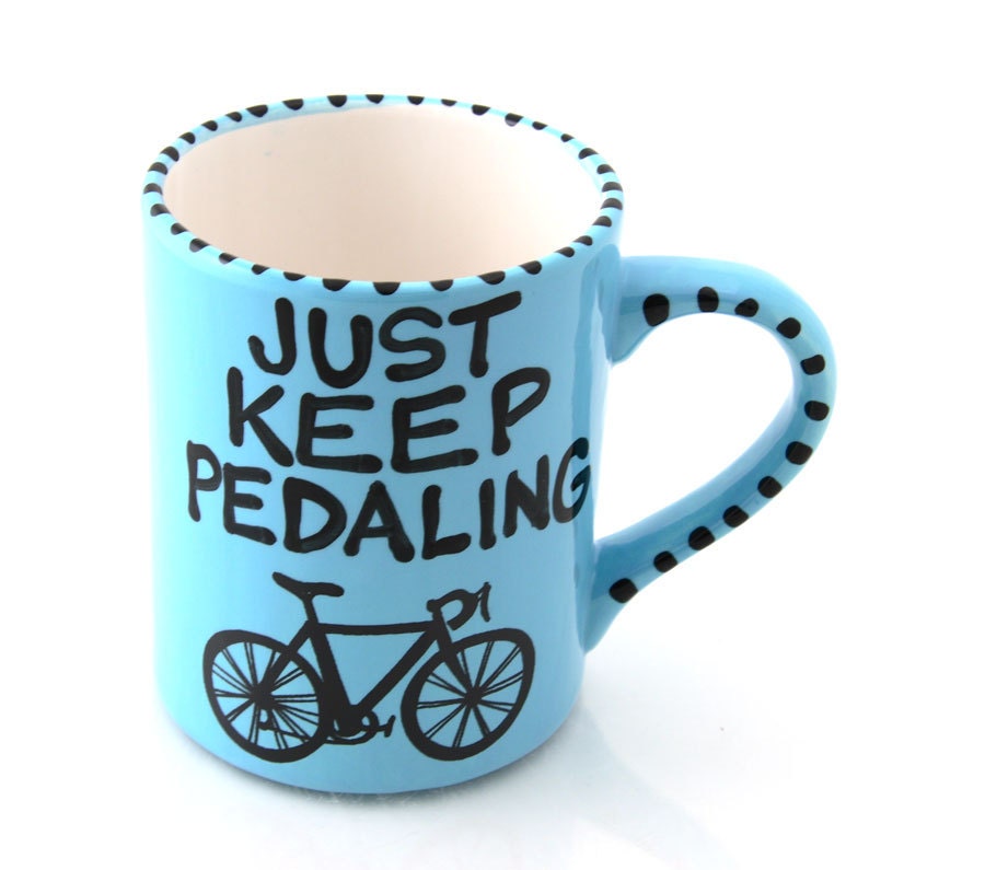 Bike Bicycle Mug Just Keep Pedaling
