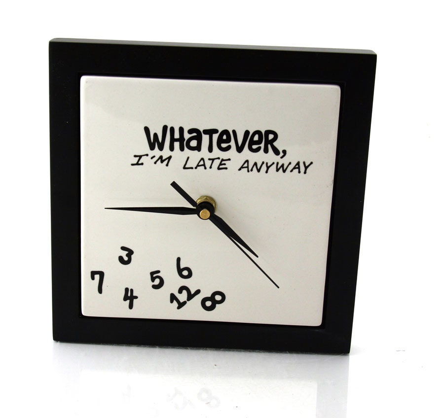 Whatever, I'm Late Anyway wall clock