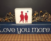 Love You More primitive wood blocks sign