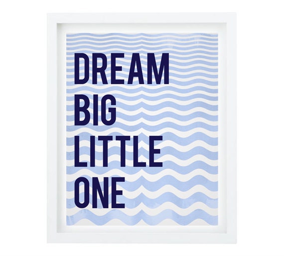 Dream Big Little One Wave Print