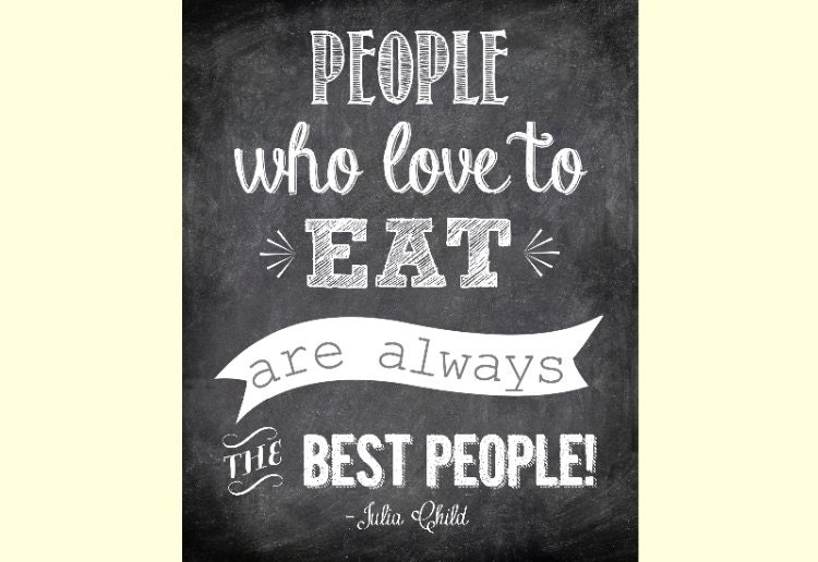 People who love to eat are always the best people. - Julia Child Kitchen Subway Art PRINTABLE - Many Colors Available