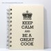Journal Notebook Recipe Book - Keep Calm and Be a Great Cook - Ivory