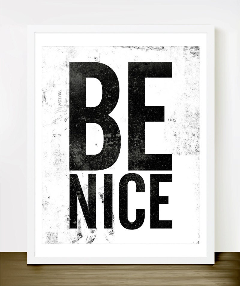 Be Nice (Black and White) 8x10 inches on A4. Beautiful vintage style typography art poster print.