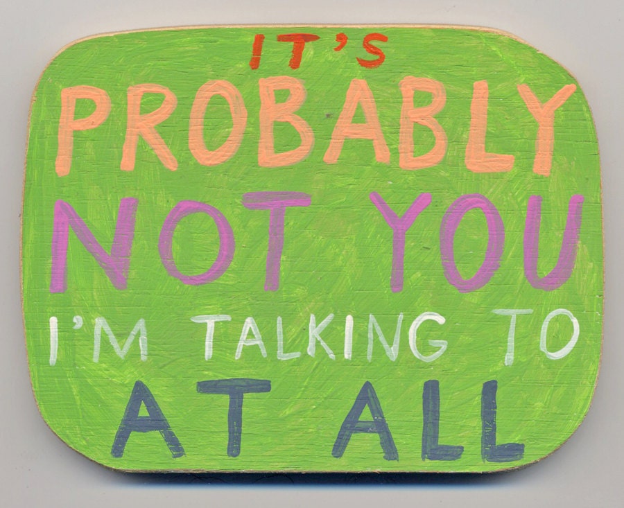 Original painting - It's Not Really You I'm Talking To