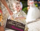 Wedding or Bride Sign, Hey Daddy, Here Comes Mommy with And they lived Happily ever after.  8 X 16 in, 2-Sided. Flower Girl, Ring Bearer.