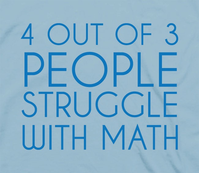 4 out of 3 people stuggle with math - humor funny mathematics number geeky nerdy tee t-shirt