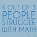 4 out of 3 people stuggle with math - humor funny mathematics number geeky nerdy tee t-shirt