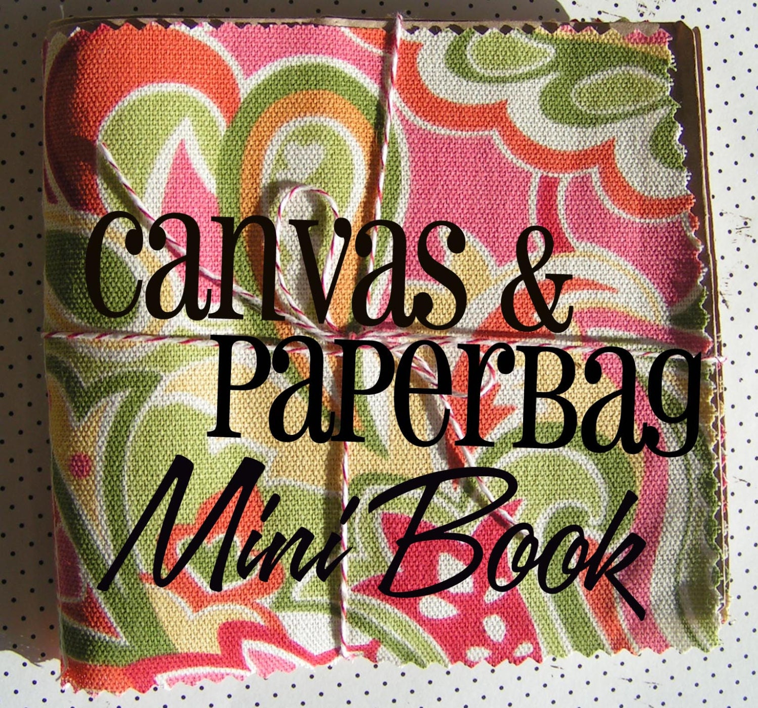 Canvas and Paper Bag SUMMER Mini Book - 24 Pages, pinked edges, super cute