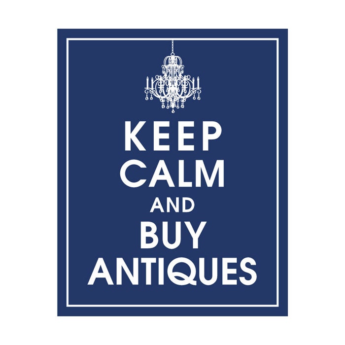 Keep Calm and Buy Antiques, 8x10 Print  (featured in Navy) Buy 3 get 1 FREE  Keep Calm Art Keep Calm Poster