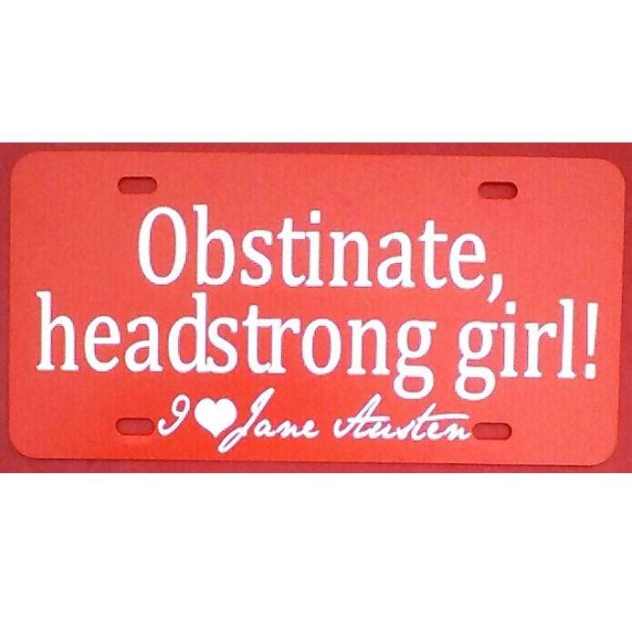 Jane Austen Car Tag - Obstinate, headstrong girl - Pride and Prejudice Red License Plate