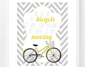 Life is like a bicycle, to keep your balance you have to keep moving - Bicycle - Home Art Print - 8x10 or 11x14