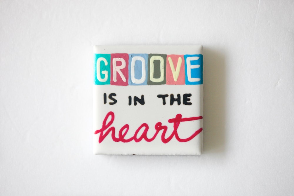 Hand Painted Tiles . Magnets - Groove Is In The Heart . S342