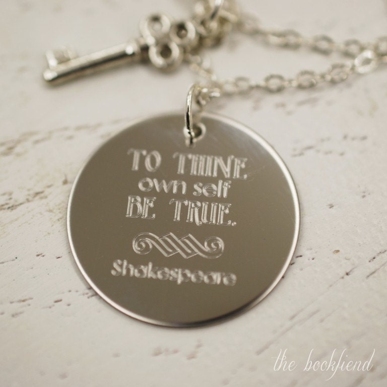 To thine own self be true Shakespeare --- engraved 1" charm necklace