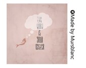 The world is your oyster - Typography Art Print - Mermaid. Sea Creature. Inspiring