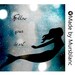 Typography Art Print " Follow your Heart " Mermaid, Under the Sea, Creature, Magical, Dreamy, girls room