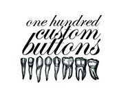 100 Custom 1 inch promo buttons
