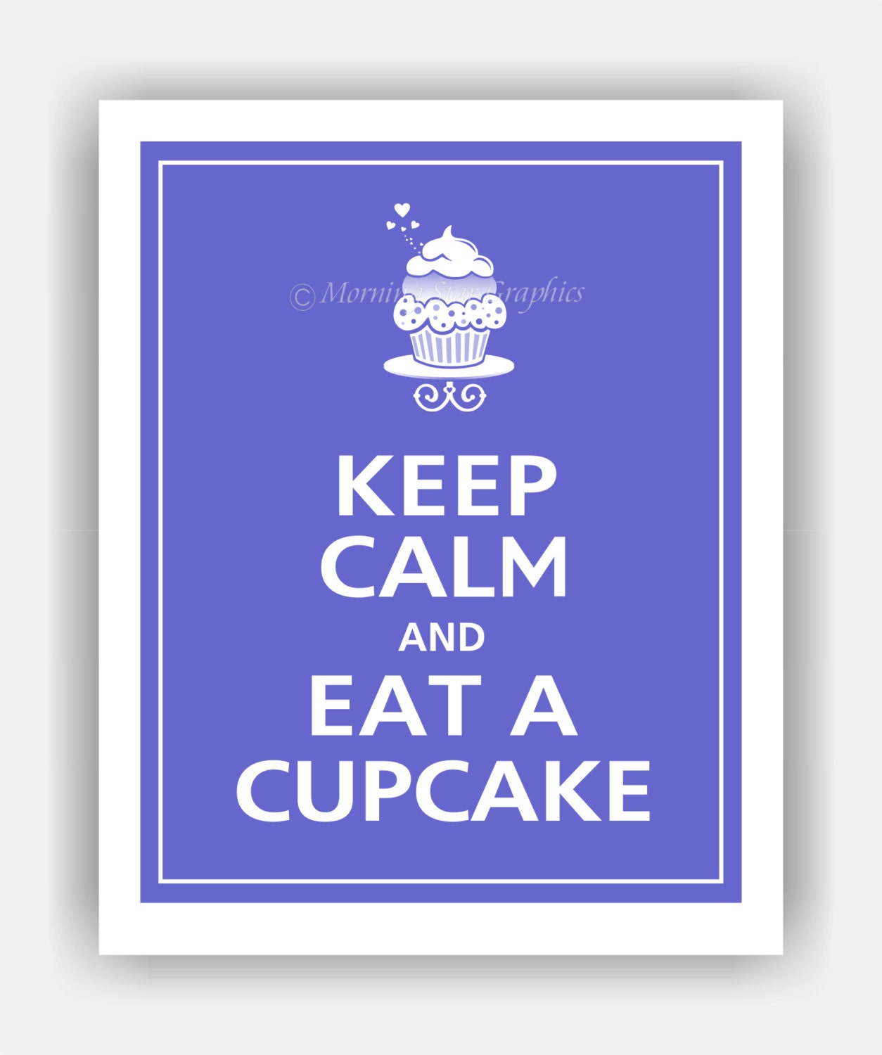 Keep Calm and EAT A CUPCAKE Print 8x10 (Blueberry Featured--56 colors to choose from)
