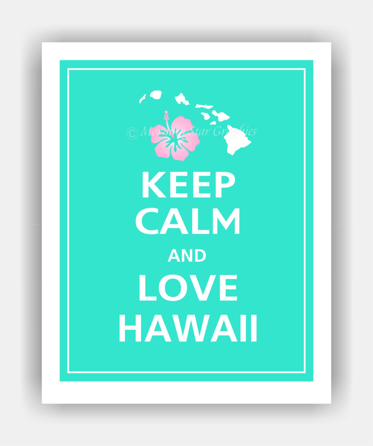 Keep Calm and LOVE HAWAII Print 8x10 (Aqua featured--56 colors to choose from)