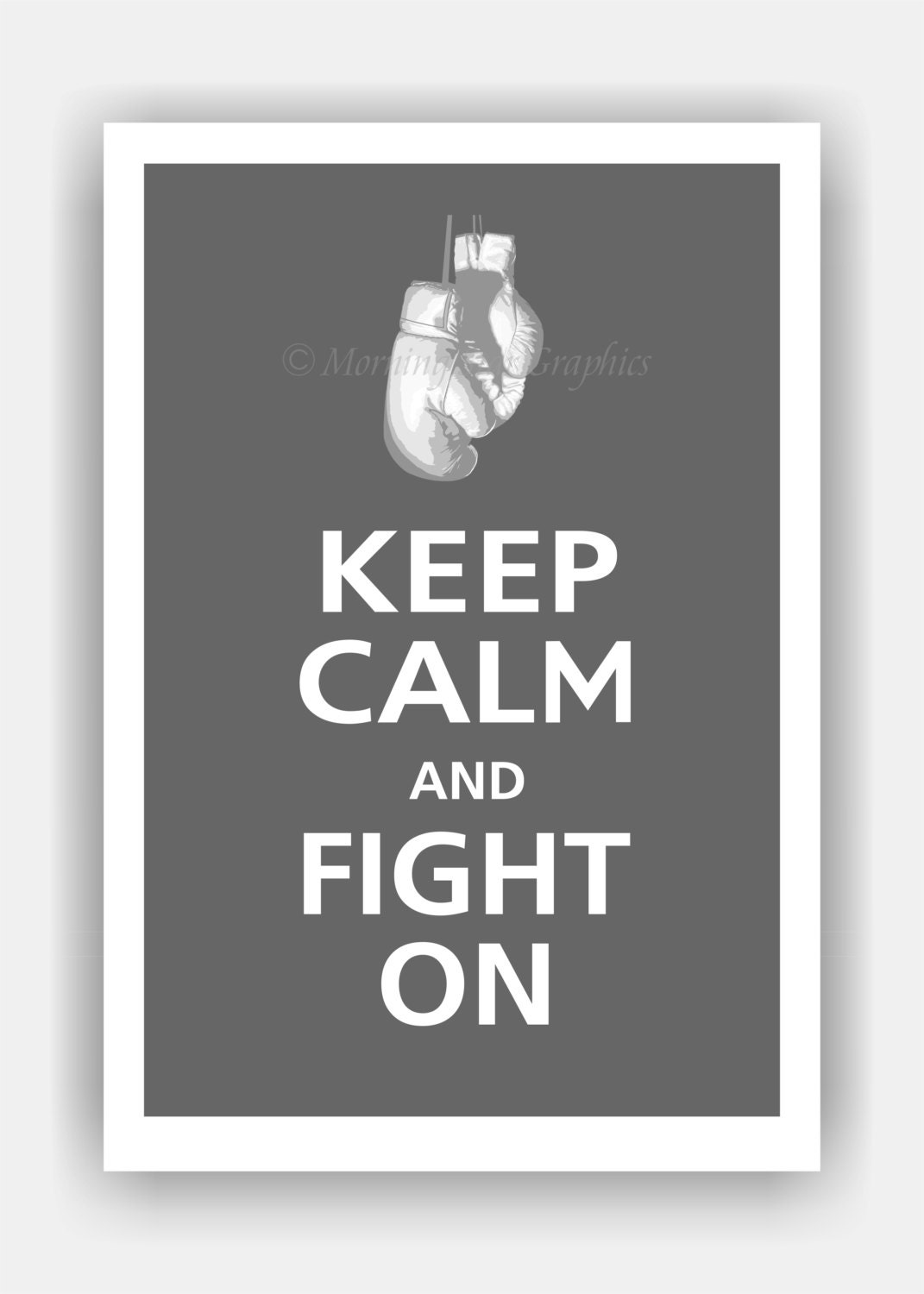 Keep Calm and FIGHT ON (Boxing Gloves) Poster 13x19 (Graphite featured -- 56 colors to choose from)