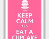 Keep Calm and EAT A CUPCAKE Poster 13x19 (Flamingo Pink featured -- over 700 colors to choose from)