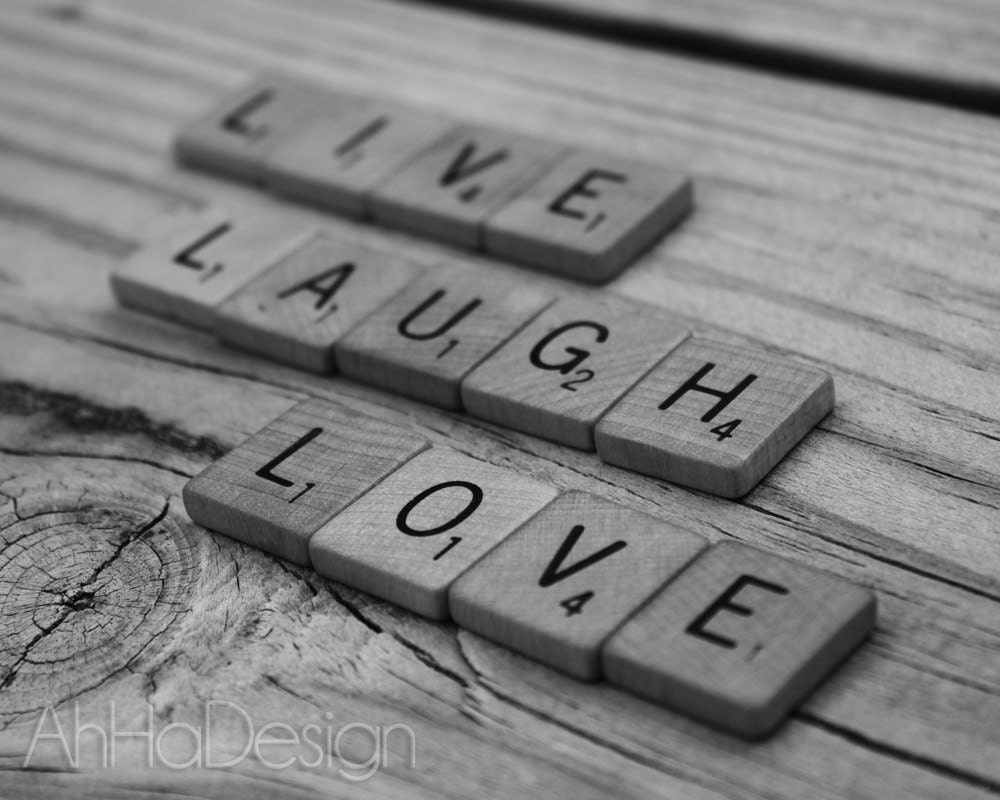 Live, Laugh, Love - 8 x 10 Black and White Photograph