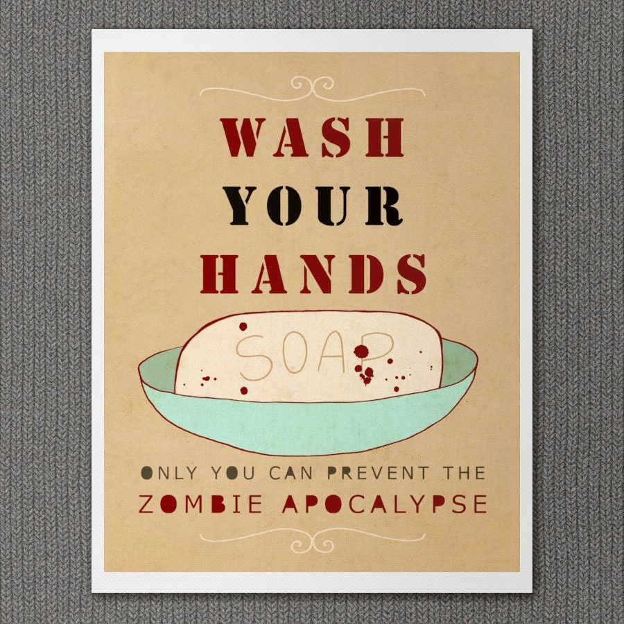 Wash Your Hands or Zombies 8x10 / Typographic Print, Bathroom Decor, Kitchen Decor, Funny Reminder Poster, Halloween Decoration