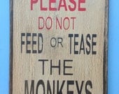 Wood sign hand painted DO NOT feed or tease the monkeys sign made from reclaimed plywood