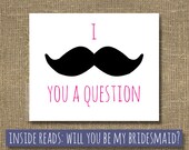 Will You Be My Bridesmaid - Ask Bridesmaid - I Mustache You A Question - Be My Flower Girl - Be My Junior Bridesmaid - Bridesmaid Invitation