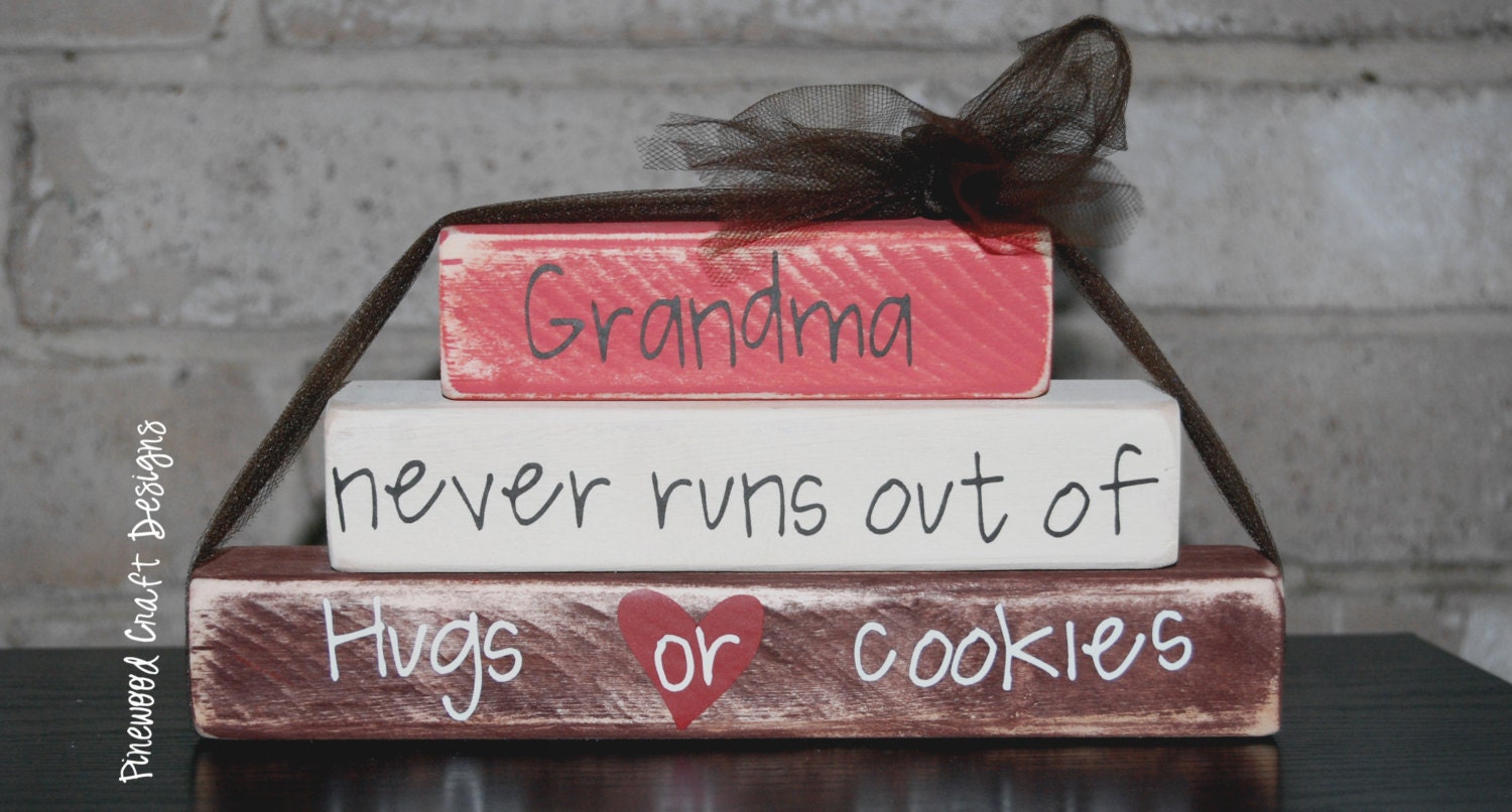Grandma never runs out of hugs or cookies wood decor stacker set perfect for any mom or grandma