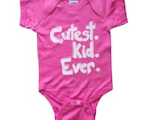 Cutest Kid Ever - One Piece Color Bodysuit - Pink with Funny Saying - For your little cutie - baby and toddler clothes