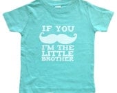 Little Brother - If You Mustache I'm the Little Brother Funny Kids Shirt - Winter Mint Baby or Toddler Shirt w/ white letters - Kids Clothes