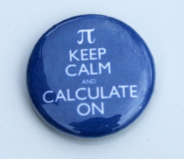 Keep Calm and Calculate On Math 1" Pinback Button