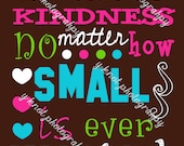No act of kindness, no matter how small, is ever wasted 8x10
