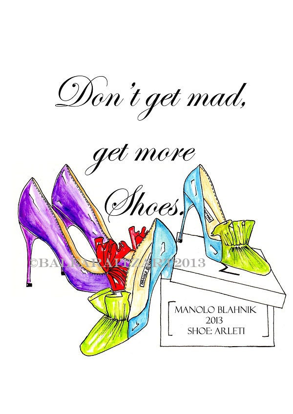 Dont get mad get more Shoes, Manolo Blahnik Shoes fashion print