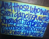 Hand Painted Canvas - 9x12 - Those who were seen dancing - Nietzsche