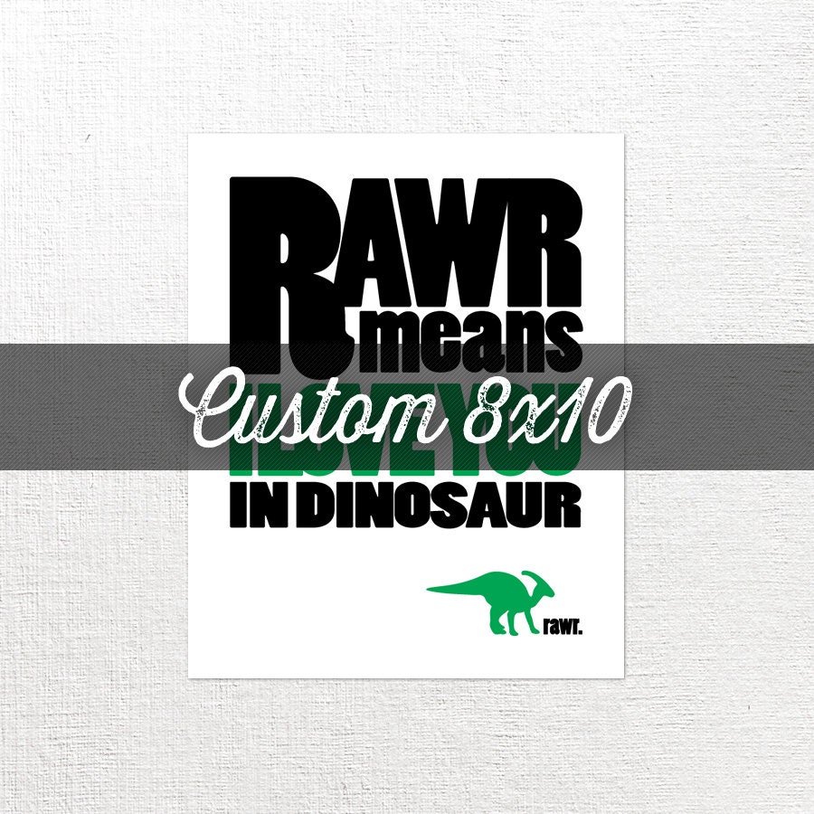 8x10 Custom RAWR print