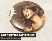 CUSTOM ORDER 2.25 Bottle Cap Opener - Character or Photo of your choice - Free Domestic Shipping