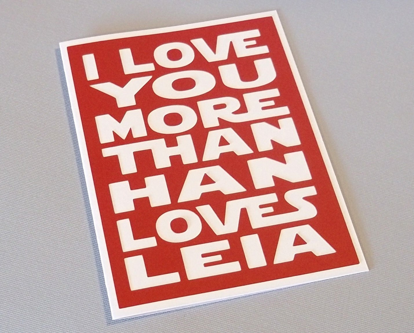 I love you more than Han loves Leia - Red with white lettering Card - Star Wars Inspired - Blank inside