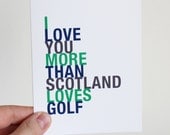 Fathers Day Greeting Card, I Love You More Than Scotland Loves Golf, A2