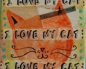 I Love My Cat....Original Mini Mixed Media Painting.....Ginger Cat