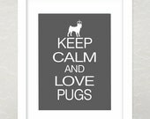 Pug Art Print, Keep Calm and Love Pugs, Dog Art Print, Poster, Gift
