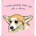 Corgi 8x10 Print of Original Painting with phrase