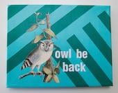 Owl Be Back collage on canvas