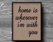 home is wherever im with you typographic art print quote poster inspirational kraft paper typography 8x10 home decor motivational
