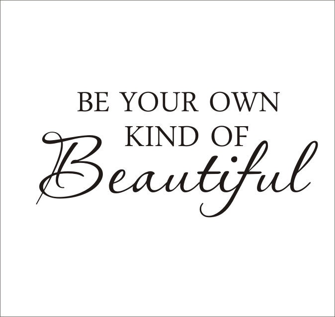 Be Your Own Kind of Beautiful Vinyl Wall Decal Housewares Home Decor Everything Else