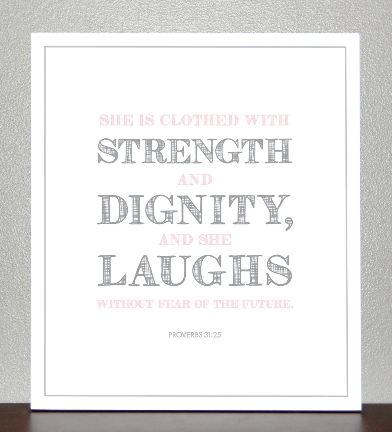 Proverbs 31:25  - 8x10 Print