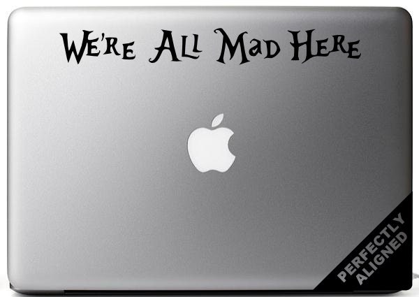 Alice in Wonderland inspired "We're All Mad Here" vinyl decal - For macbooks, laptops, car windows etc...