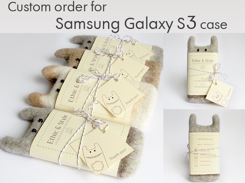 Custom orders for Samsung Galaxy 3S, felted case
