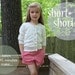 Simply Sweet Shorts - Girl's Short PDF Pattern. Girl PDF Sewing Pattern. Sizes 1-8