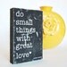 Subway Art Desktop Block- Do Small Things With Great Love, Mother Theresa Quote, Wooden